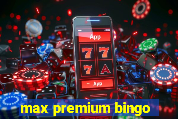 max premium bingo
